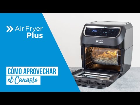 Air Fryer Plus EasyWays: ¿Cómo aprovechar al máximo el Canasto?